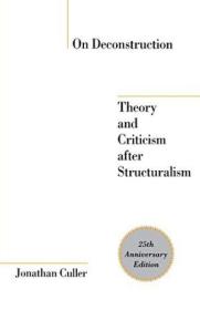 On Deconstruction: Theory And Criticism After Structuralism  25th Anniversary Edition