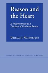 Reason And The Heart: A Prolegomenon To A Critique Of Passional Reason （cornell Studies In The Philo