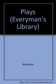 Aeschylus  The Plays Of (everyman's Library)