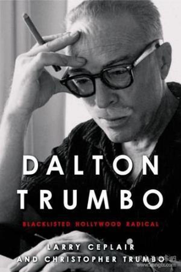 Dalton Trumbo: Blacklisted Hollywood Radical (screen Classics)