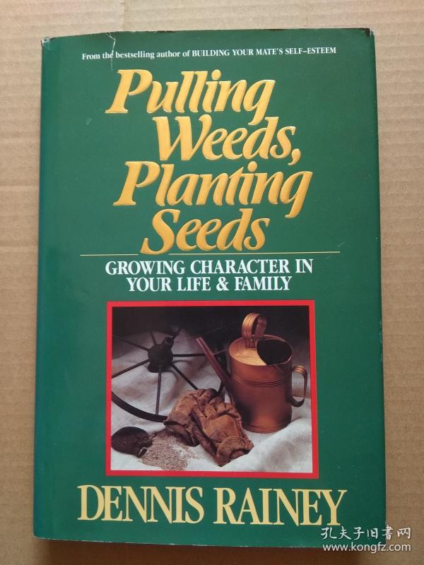 英文原版:pulling weeds planting seeds: growing character in your