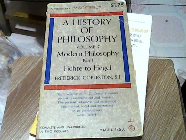 A HISTORY OF PHILOSOPHY VOLUME I 7  Modern  Philosophy  Part   I   fichte  to  Hegel   FREDERICK  COPLESTON  SJ