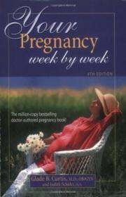 Your Pregnancy Week By Week 4th Edition （your Pregnancy Series）