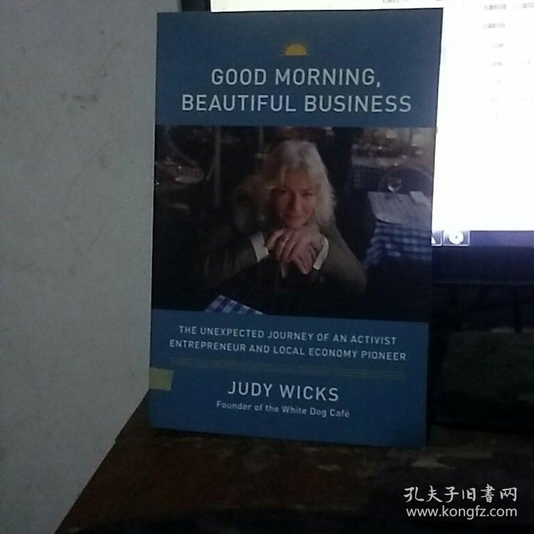 Good Morning, Beautiful Business: The Unexpected Journey of an Activist Entrepreneur and Local-Economy Pioneer [ISBN: 978-1933392240]
