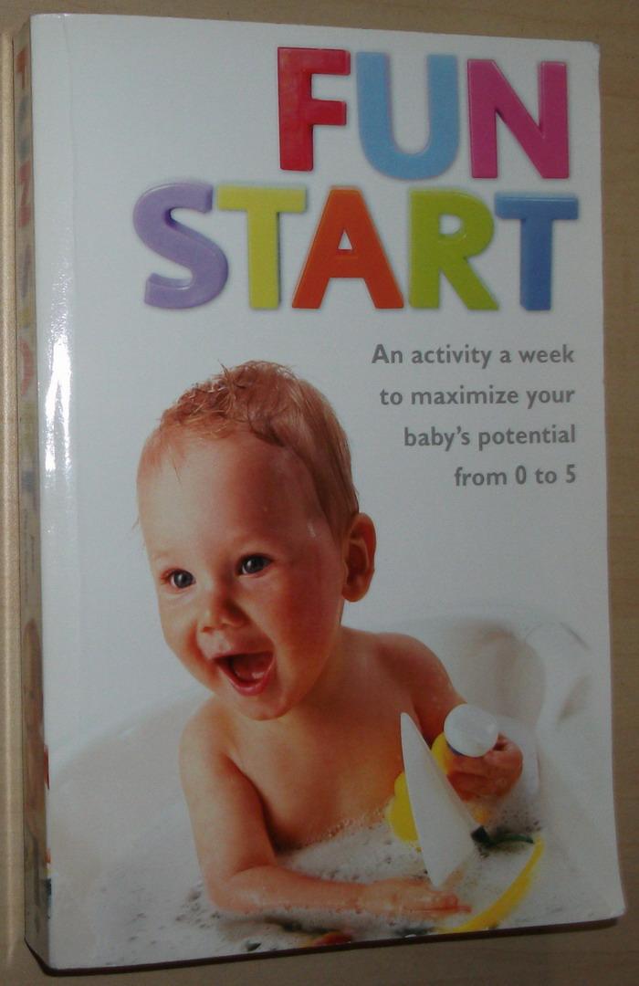 英文原版书 Fun Start: An Activity a Week to Maximize Your Babys Potential from 0 to 5 Paperback – 2007