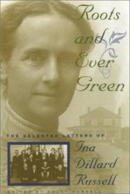 Roots And Ever Green: The Selected Letters Of Ina Dillard Russell （southern Voices From The Past: Wo