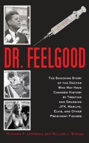 Dr. Feelgood: The Shocking Story Of The Doctor Who May Have Changed History By Treating And Drugging