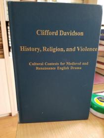 History, Religion, and Violence: Cultural Contexts for Medieval and Renaissance English Drama (Variorum Collected Studies)