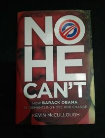 No He Can't: How Barack Obama Is Dismantling Hope And Change