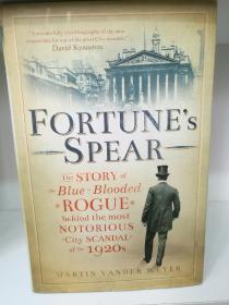 Fortunes Spear: The Story of the Blue-blooded Rogue Behind the Most Notorious City Scandal by Martin Vander Weyer（投资金融）英文原版书