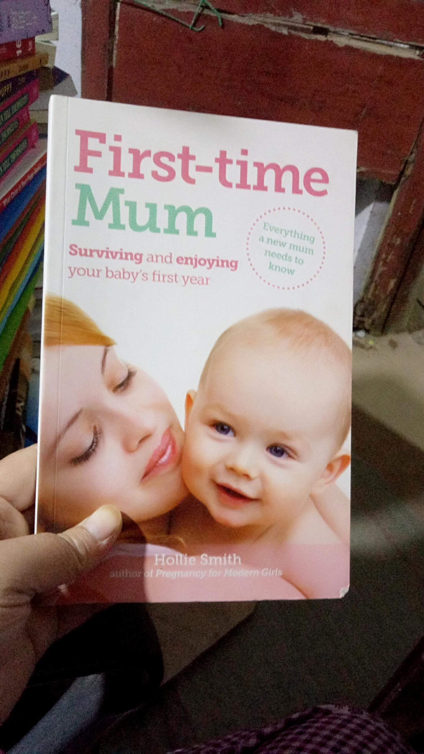 First-Time Mum: Surviving and Enjoying Y...