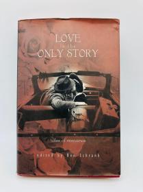 Love is the Only Story: Tales of Romance 英文原版-《爱情是唯一的故事：浪漫传奇》