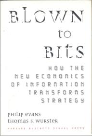 信息经济学如何改变战略 Blown to Bits: How the New Economics of Information Transforms Strategy 哈佛商业评论 精装261页面 英文版