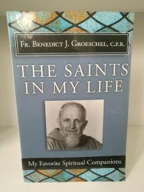 The Saints in my Life My Favourite Spiritual Companions by Benedict Groeschel （宗教）英文原版书
