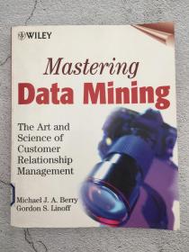 Mastering Data Mining w/WS: The Art and Science of Customer Relationship Management