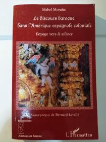 Le Discours Baroque Dans L'amérique Espagnole Coloniale: Voyage Vers Le Silence
