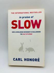In Praise of Slow: How a Worldwide Movement Is Challenging the Cult of Speed. 英文原版《对慢生活的赞美》