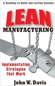Lean Manufacturing Implementation Strategies that Work: A Roadmap to Quick and Lasting Success
