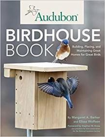宠物鸟Audubon Birdhouse Book: Building, Placing, and Maintaining Great Homes for Great Birds鸟窝鸟巢