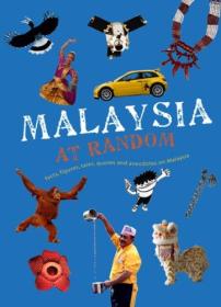 Malaysia at Random: Facts, Figures, Tales, Quotes and Anecdotes