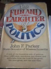 THE  FUN AND LAUGHTER OF POLITICS JOHN F.PARKER
