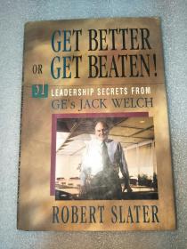 Get Better or Get Beaten!: Leadership Secrets from GE\s Jack Welch