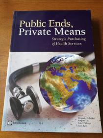 Public ends,Private means:strategic purchasing Of Health services《卫生服务的战略采购》【英文原版】