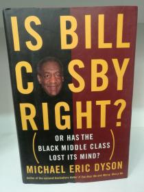 比尔·科斯比是对的 ？ 或者，黑人中产阶级失去了灵魂 ？ Is Bill Cosby Right? Or Has the Black Middle Class Lost Its Mind? by Michael Eric Dyson （传记）英文原版书