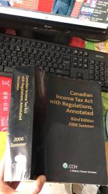 Canadian Income Tax Act with Regulations,Annotated  82nd Edition 2006 Summer