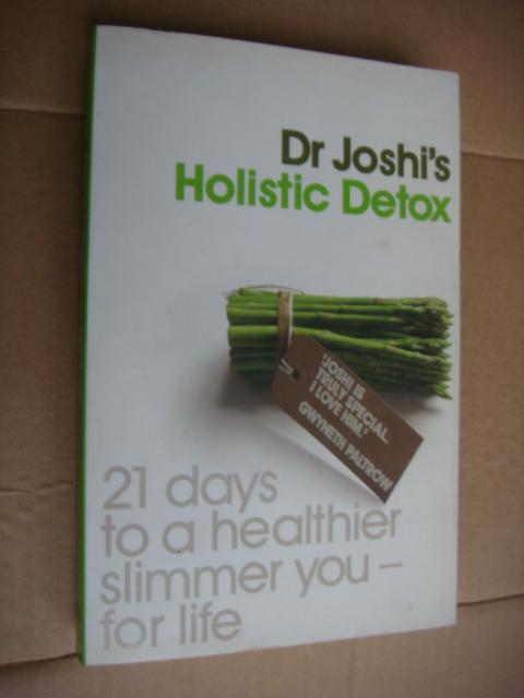 Joshis Holistic Detox: 21 Days to a Healthier Slimmer You - For Life