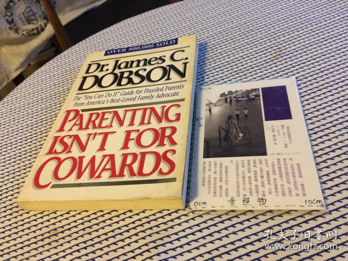 英文原版parenting Isn T For Cowards The You Can Do It Guide For Hassled Parents From America S Best Loved Family Advocate 养育不适合懦夫 孔夫子旧书网