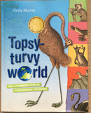 TOPSYTURVY WORLD-HOW AUSTRALIAN ANIMALS PUZZLED EARLY EXPLORERS 澳大利亚动物