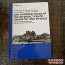 ONE HUNDRED YEARS AT THE INTERSECTION OF CHEMISTRY AND PHYSICS化学与物理交叉一百年