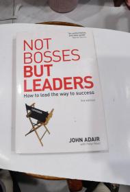 Not Bosses But Leaders: How to Lead the Way to Success (John Adair Leadership Library)（不是老板而是领导者:如何引领成功之路