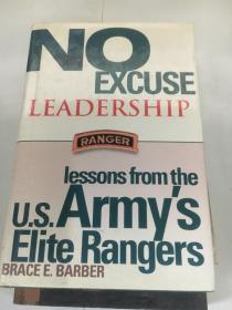 No Excuse Leadership: Lessons from the U.S. Army's Elite Rangers