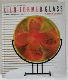 A Beginner's Guide to Kiln-Formed Glass 玻璃