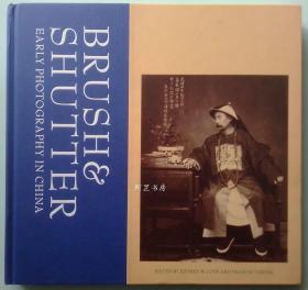 《画笔与快门：中国早期摄影》2011年版Brush & Shutter Early Photography in China