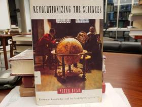 Revolutionizing the Sciences: European Knowledge and Its Ambitions, 1500-1700