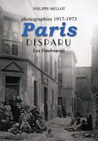 Paris Disparu - Les Faubourgs - Photographies 1917-1973 (French Edition)