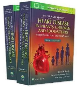 预订 Moss & Adams' Heart Disease in infants, Children, and Adolescents : Including the Fetus and Young Adult 儿童心脏病，第10版，2卷套，英文原版