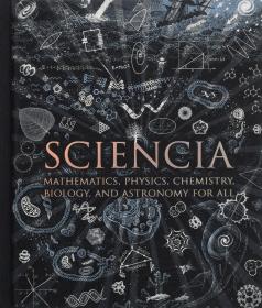 预订 Sciencia: Mathematics, Physics, Chemistry, Biology, and Astronomy for All，英文原版