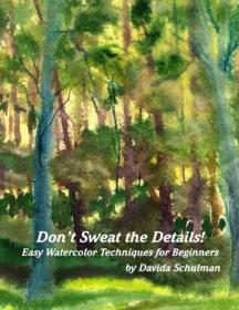 Don't Sweat the Details: Easy Water Color Techniques for Beginners
