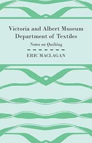 Victoria and Albert Museum Department of Textiles - Notes on Quilting