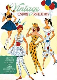 Vintage Costume Inspirations: A Retro Look Book Featuring Over 100 Mid-Century Costume Illustrations