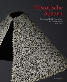Historische Spitzen: Die Leopold-Ilke-Sammlung im Textilmuseum St. Gallen