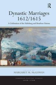 Dynastic Marriages 1612/1615: A Celebration of the Habsburg and Bourbon Unions