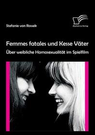 Femmes fatales und Kesse Vater: UEber weibliche Homosexualitat im Spielfilm