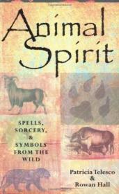 Animal Spirit: Spells, Sorcery, & Symbols from the Wild