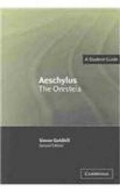 Aeschylus: The Oresteia A Student Guide