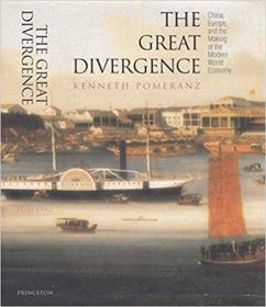 The Great Divergence: China, Europe, and the Making of the Modern World Economy (The Princeton Economic History of the Western World, 6)